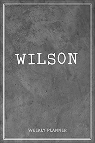 Wilson Weekly Planner: Custom Personal Name To Do List Academic Schedule Logbook Appointment Notes School Supplies Time Management Grey Loft Cement Wall Gift