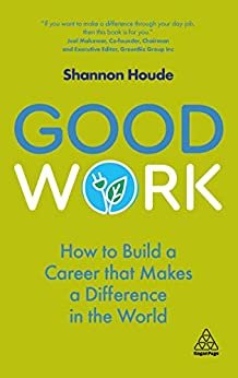 ダウンロード  Good Work: How to Build a Career that Makes a Difference in the World (English Edition) 本