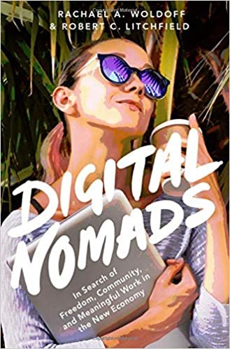 indir Digital Nomads: In Search of Meaningful Work in the New Economy: In Search of Freedom, Community, and Meaningful Work in the New Economy