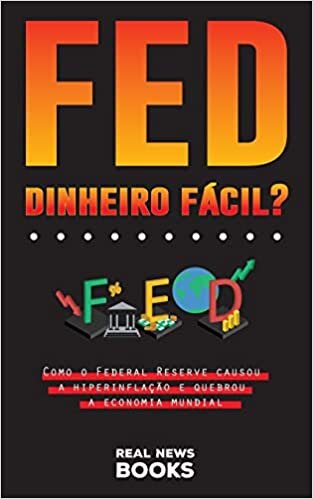 اقرأ FED, Dinheiro Fácil?: Como o Federal Reserve causou a hiperinflação e quebrou a economia mundial الكتاب الاليكتروني 