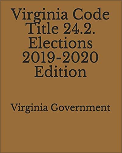 اقرأ Virginia Code Title 24.2. Elections 2019-2020 Edition الكتاب الاليكتروني 