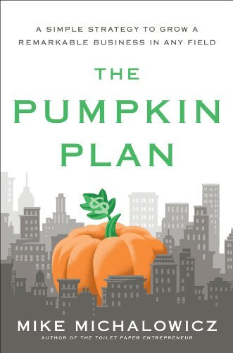 ダウンロード  The Pumpkin Plan: A Simple Strategy to Grow a Remarkable Business in Any Field (English Edition) 本