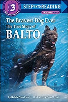 The Bravest Dog Ever: The True Story of Balto (Step Into Reading/Step 3 Book)
