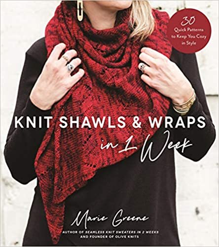 ダウンロード  Knit Shawls & Wraps in 1 Week: 30 Quick Patterns to Keep You Cozy in Style 本