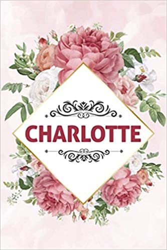 Charlotte: Noms Personnalisé Carnet de notes / Journal pour les filles, les garçons, les f.... De noël, cadeau original anniversaire f pour tout les Occasion.