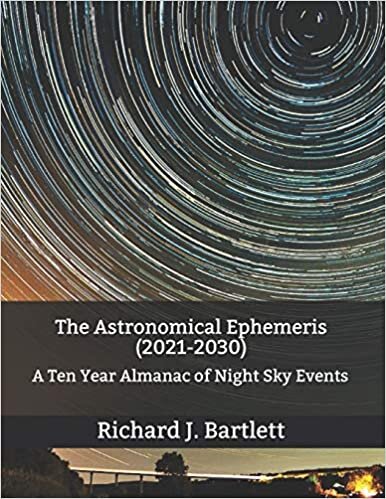 indir The Astronomical Ephemeris (2021-2030): A Ten Year Almanac of Night Sky Events