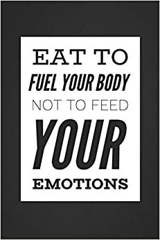 تحميل Eat to Fuel Your Body Not to Feed Your Emotions: Motivational Elegant 12 Week Weight Loss Diary Daily Meal Planner Diet Diary