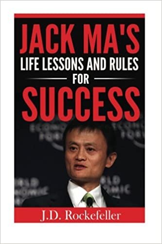 Jack Mas Life Lessons and Rules for Success (J.D. Rockefellers Book Club)