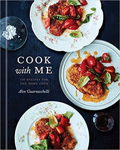 ダウンロード  Cook with Me: 150 Recipes for the Home Cook: A Cookbook 本