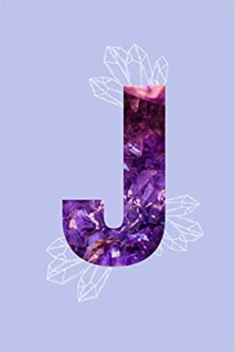 Amethyst Alphabet Letter ‘J’ Notebook: Purple Monogrammed Gemstone Crystal Notebook ; 6" x 9" inches white lined Journal Pages (Amethyst Alphabet Notebooks, Band 10) indir
