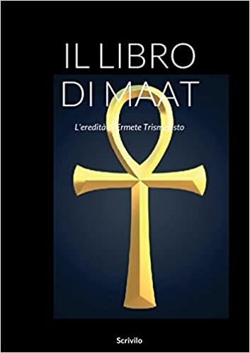 اقرأ Il Libro Di Maat: L'eredità di Ermete Trismegisto الكتاب الاليكتروني 