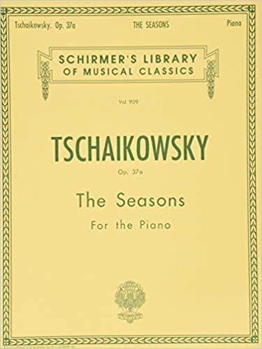 ダウンロード  The Seasons: Twelve Characteristic Pieces For The Piano (Schirmer's Library of Musical Classics) 本