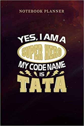 indir Notebook Planner Yes I Am A Super Hero My Code Name Is Tata Father Day: Planning, Over 100 Pages, Management, Personal Budget, Monthly, Personal, 6x9 inch, Journal