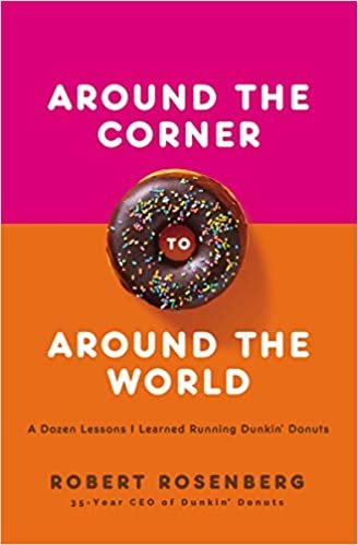 ダウンロード  Around the Corner to Around the World: A Dozen Lessons I Learned Running Dunkin' Donuts 本