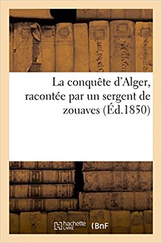 indir La conquête d&#39;Alger, racontée par un sergent de zouaves (Sciences Sociales)