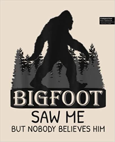 Bigfoot Love Bigfoot Saw Me But Nobody Believes Him Composition Notebook: Bigfoot Notebook, Gift for UFOs Bigfoot Believers, Enthusiasts, Researchers & Fans. ... Workbook for Teens Kids Students Girls Boys تكوين تحميل مجانا Bigfoot Love تكوين