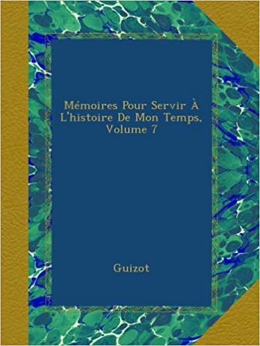 Mémoires Pour Servir À L'histoire De Mon Temps, Volume 7 indir