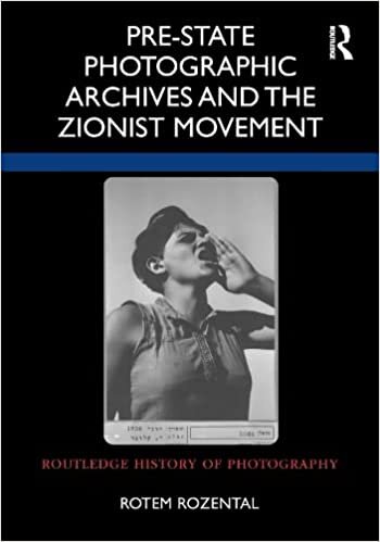 تحميل Pre-State Photographic Archives and the Zionist Movement