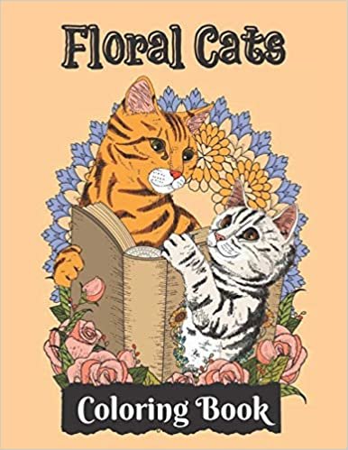 ダウンロード  Floral Cats Coloring Book: Creative Cat Haven Coloring Book For Kids and adults 本