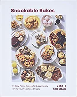 تحميل Snackable Bakes: 100 Easy-Peasy Recipes for Exceptionally Scrumptious Sweets and Treats