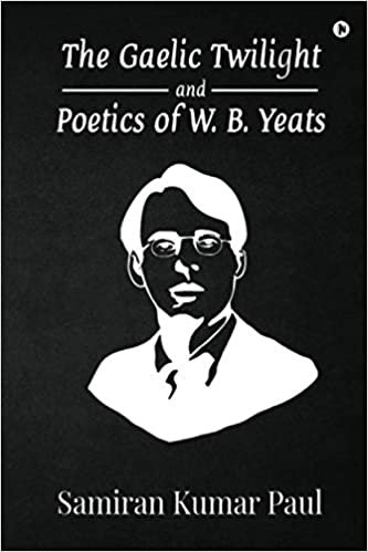 indir The Gaelic Twilight and Poetics of W. B. Yeats