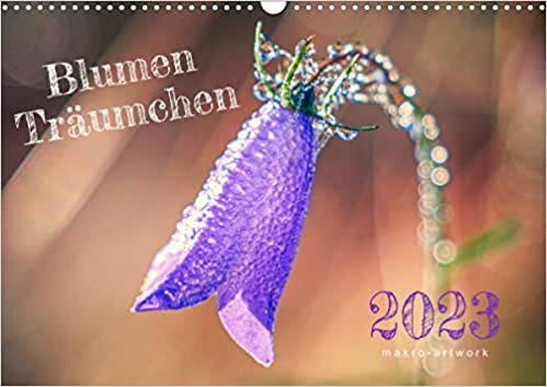 Blumen Traeumchen (Wandkalender 2023 DIN A3 quer): Makrofotografie zum Traeumen (Monatskalender, 14 Seiten )