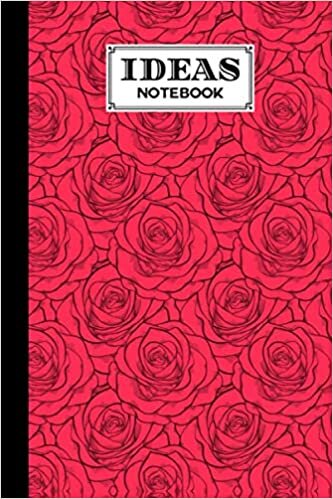 indir Ideas Notebook: Ideas Notebook Roses Cover, Ideas Journal/Mini Ideas Notebook/Pocket Idea Log Book 120 Pages - Size 6&quot; x 9&quot;