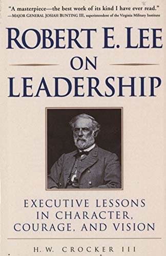 Robert E. Lee on Leadership: Executive Lessons in Character, Courage, and Vision (English Edition)