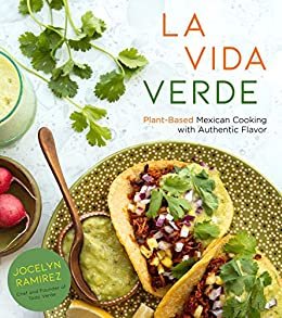 ダウンロード  La Vida Verde: Plant-Based Mexican Cooking with Authentic Flavor (English Edition) 本
