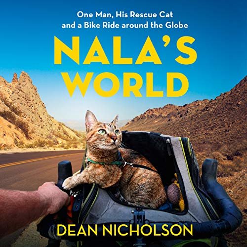ダウンロード  Nala's World: One Man, His Rescue Cat, and a Bike Ride around the Globe 本