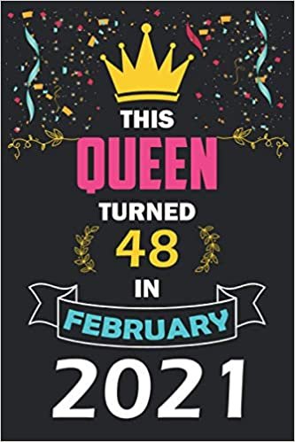 indir This Queen Turned 48 In February 2021: 48 Years Old Birthday Gift Idea in February 2021 / Lined Notebook / Journal / Diary Present For 48th birthday ... ,103 Pages, 6x9 Inches, Matte Finish Cover.