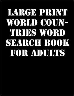 Large print World Countries Word Search Book For Adults: large print puzzle book.8,5x11, matte cover,41 Activity Puzzle Book with solution