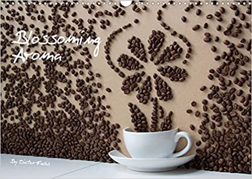 ダウンロード  Blossoming Aroma (Wall Calendar 2023 DIN A3 Landscape): Coffee aroma takes a variety of flowey shapes. (Monthly calendar, 14 pages ) 本