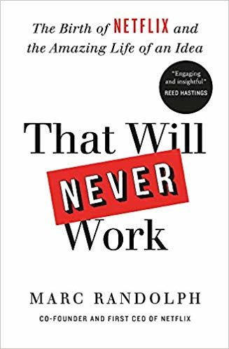 That Will Never Work: The Birth of Netflix by the first CEO and co-founder Marc Randolph اقرأ
