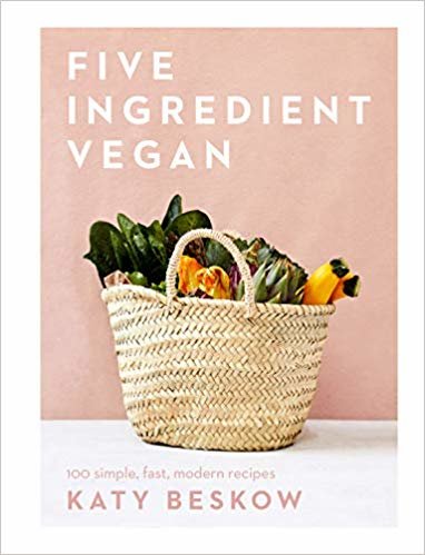 تحميل Five Ingredient Vegan: 100 Simple, Fast, Modern Recipes