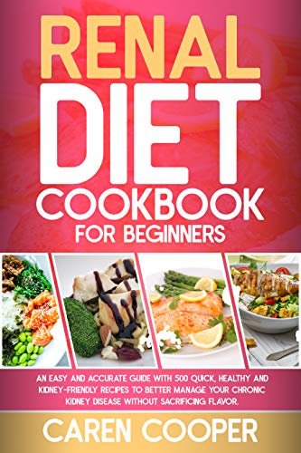 ダウンロード  Renal Diet Cookbook for Beginners: An Easy and Accurate Guide with 500 Quick, Healthy and Kidney-Friendly Recipes to Better Manage Your Chronic Kidney ... without Sacrificing Flavor (English Edition) 本