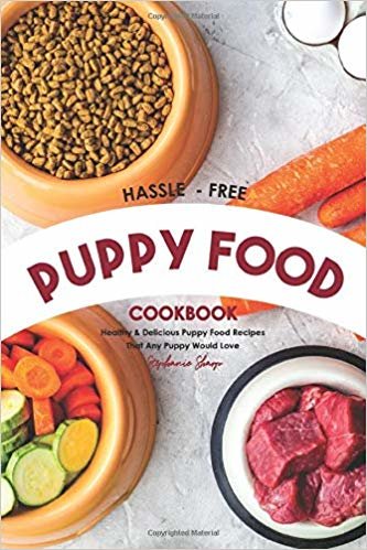 اقرأ Hassle - Free Puppy Food Cookbook: Healthy & Delicious Puppy Food Recipes That Any Puppy Would Love الكتاب الاليكتروني 