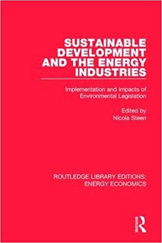 Sustainable Development and the Energy Industries: Implementation and Impacts of Environmental Legislation (Routledge Library Editions: Energy Economics) indir