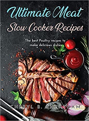 indir Ultimate Meat Slow Cooker Recipes: The best Poultry recipes to make delicious dishes