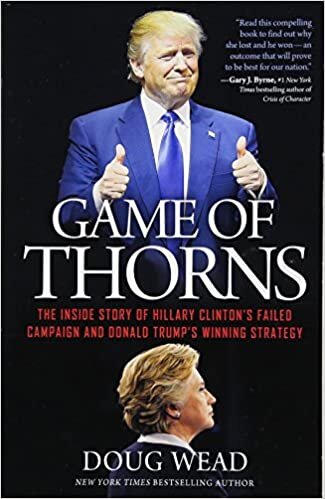 Doug Wead Game of Thorns: The Inside Story of Hillary Clinton's Failed Campaign and Donald Trump's Winning Strategy تكوين تحميل مجانا Doug Wead تكوين