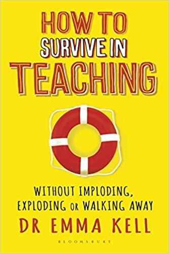 How to Survive in Teaching: Without imploding, exploding or walking away اقرأ