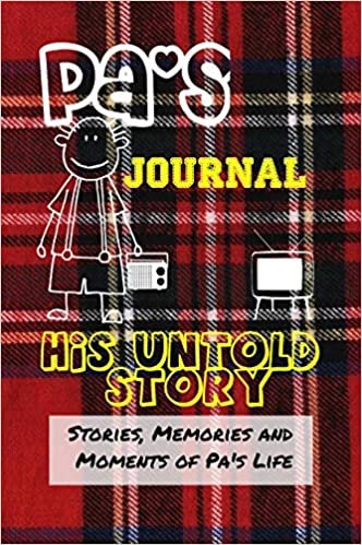 Pa's Journal - His Untold Story: Stories, Memories and Moments of Pa's Life: A Guided Memory Journal indir