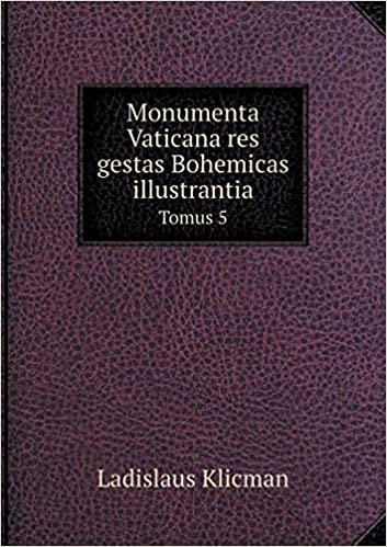 اقرأ Monumenta Vaticana Res Gestas Bohemicas Illustrantia Tomus 5 الكتاب الاليكتروني 