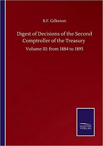indir Digest of Decisions of the Second Comptroller of the Treasury: Volume III: from 1884 to 1893