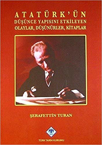 Atatürkün Düşünce Yapısını Etkileyen Olaylar Düşünürler Kitaplar indir