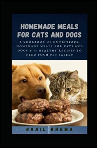 indir Homemade Meals for Cats and Dogs: A Cookbook of Nutritious, Homemade Meals for Cats and Dogs &amp; 50 healthy recipes to feed your pet safely