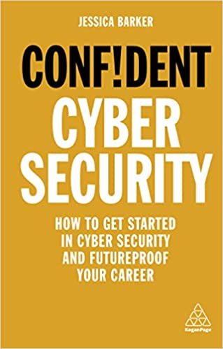 ダウンロード  Confident Cyber Security: How to Get Started in Cyber Security and Futureproof Your Career 本