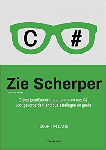 indir Zie Scherper: Object georiënteerd programmeren met C# voor gevorderden, enthousiastelingen en geeks