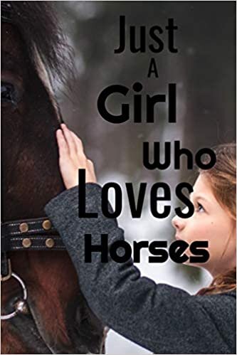 Just A Girl Who Loves Horses: Horseback Training Notebook for journaling equestrian notebook 131 pages 6x9 inches gift for horse lovers &girls indir