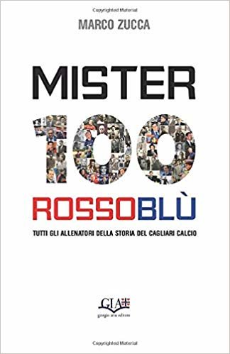 تحميل Mister 100 Rossoblù: Tutti gli allenatori della storia del Cagliari Calcio